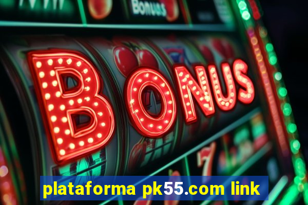 plataforma pk55.com link